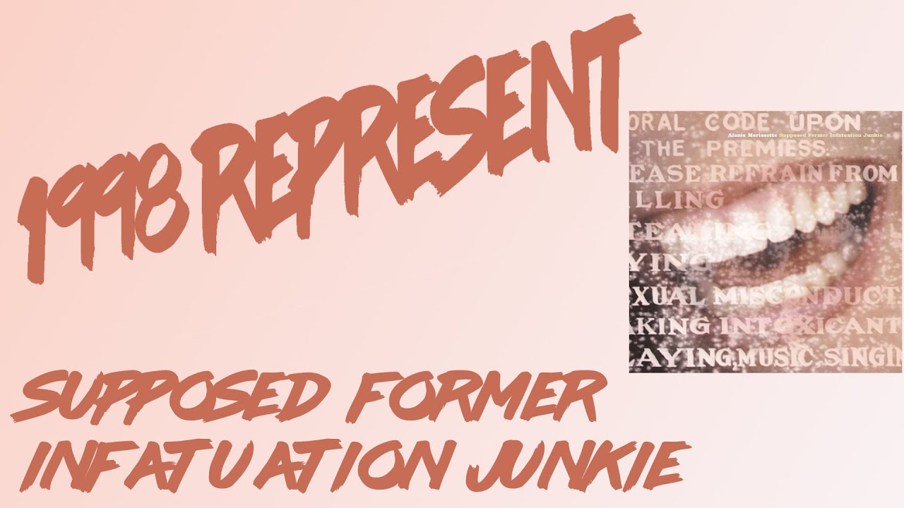 1998 Represent Episode 42 - Alanis Morissette - Supposed Former Infatuation Junkie