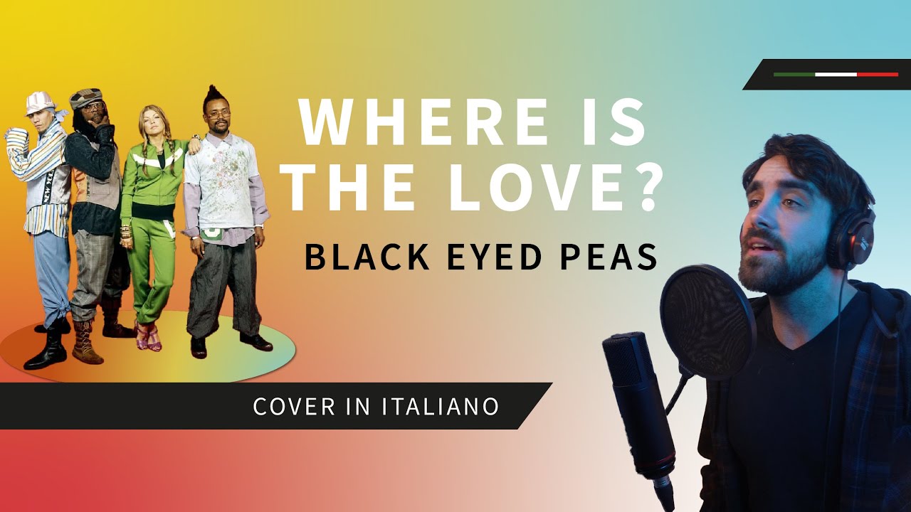 WHERE IS THE LOVE? in ITALIANO 🇮🇹 - @BlackEyedPeas cover