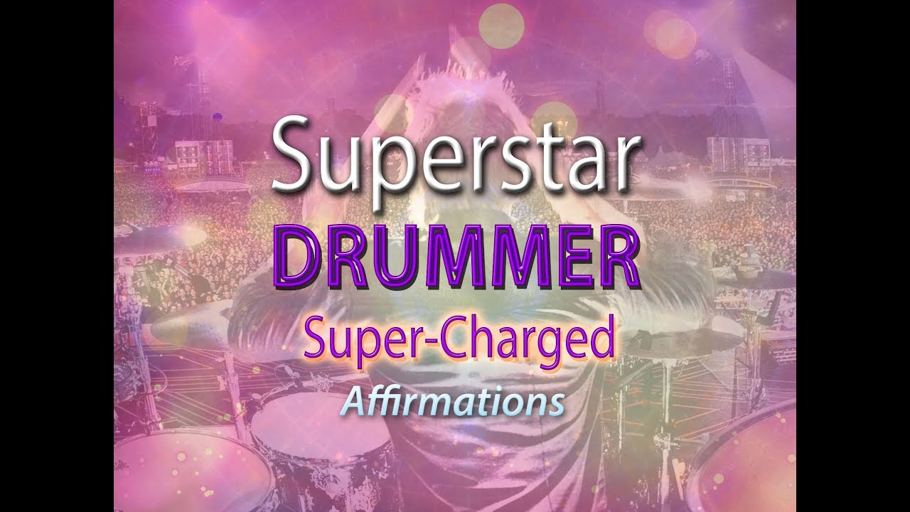 Superstar Drummer - I AM A Natural At Playing the Drums - Super-Charged Affirmations