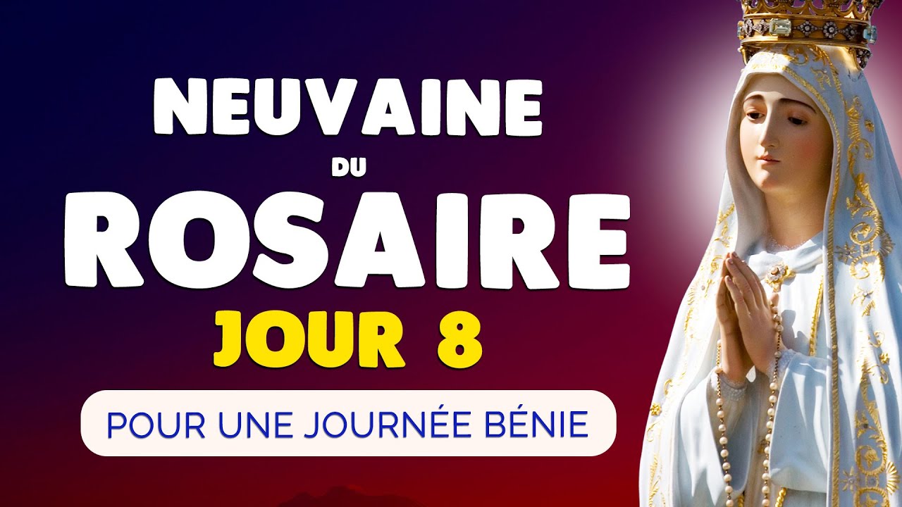🙏 NEUVAINE NOTRE DAME du ROSAIRE Jour 8 🙏 Pri&egrave;re pour une Journ&eacute;e B&eacute;nie