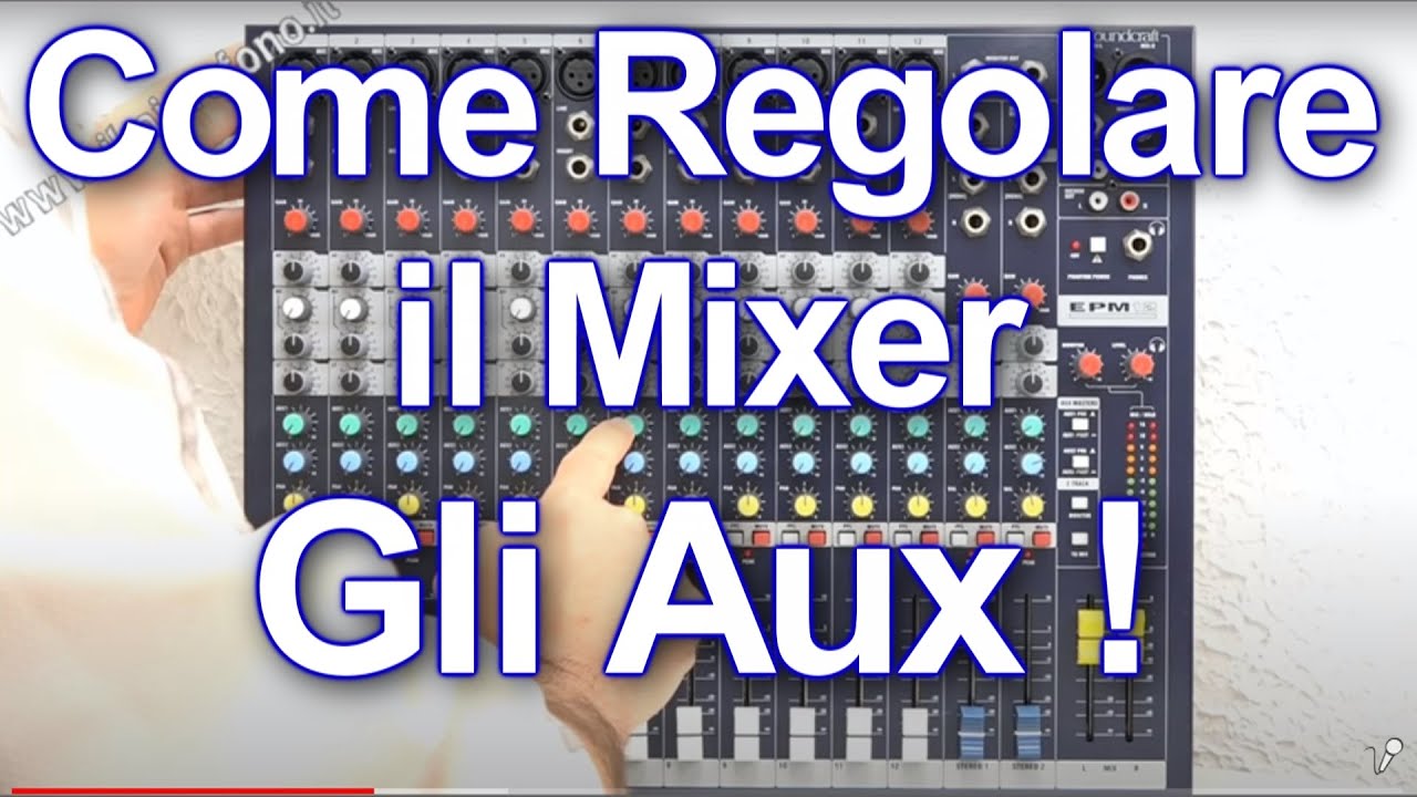 Come regolare un Mixer Audio: gli Aux (ausiliari)