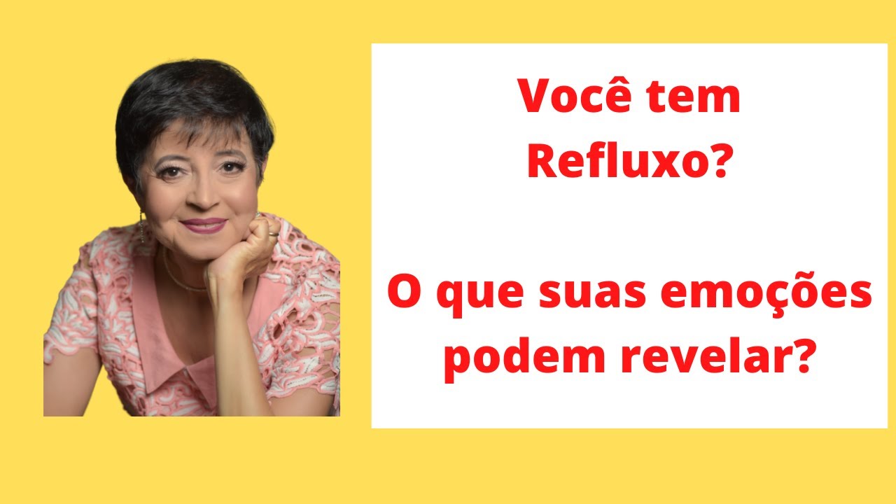 VOCÊ TEM REFLUXO? O QUE SUAS EMOÇÕES PODEM REVELAR?