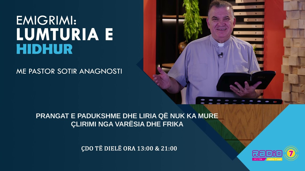 Prangat e padukshme dhe liria që nuk ka mure: Çlirimi nga varësia dhe frika - Pastor Sotir Anagnosti
