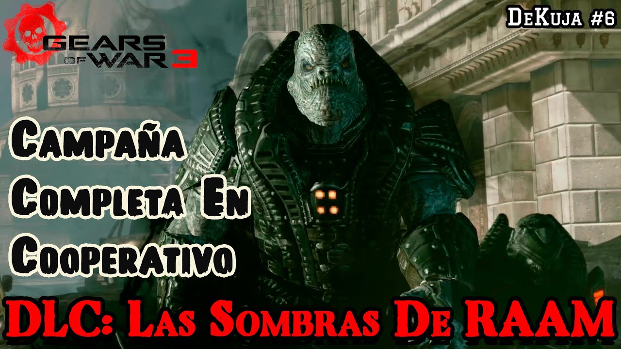 GEARS OF WAR 3 En COOPERATIVO!! Campaña COMPLETA DLC - Las Sombras De RAAM | DeKuja