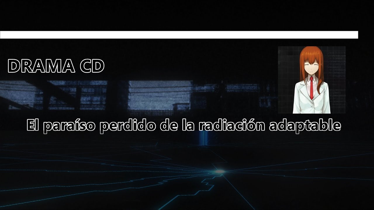 Steins;Gate 0 Drama CD - El paraíso perdido de la radiación adaptable [Sub español]