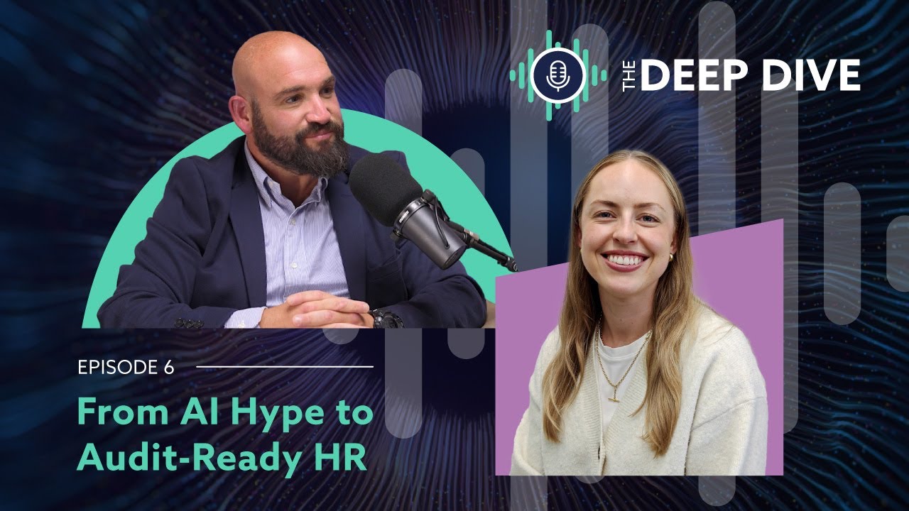 The Deep Dive Podcast - Moving From AI Hype to Audit-Ready HR, with Martyn Redstone