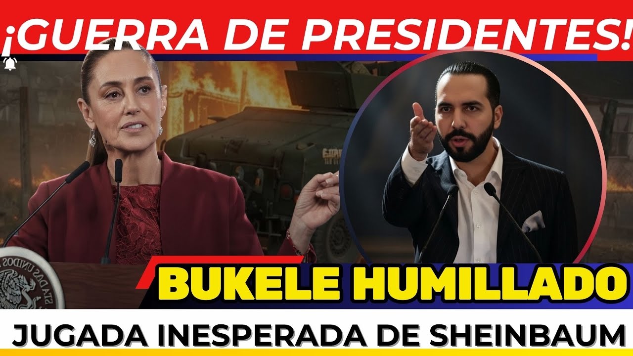 &iexcl;GUERRA DE PRESIDENTES! Sheinbaum VS Bukele. &iexcl;Le HUYEN a la PRESIDENTA! EEUU detr&aacute;s. 