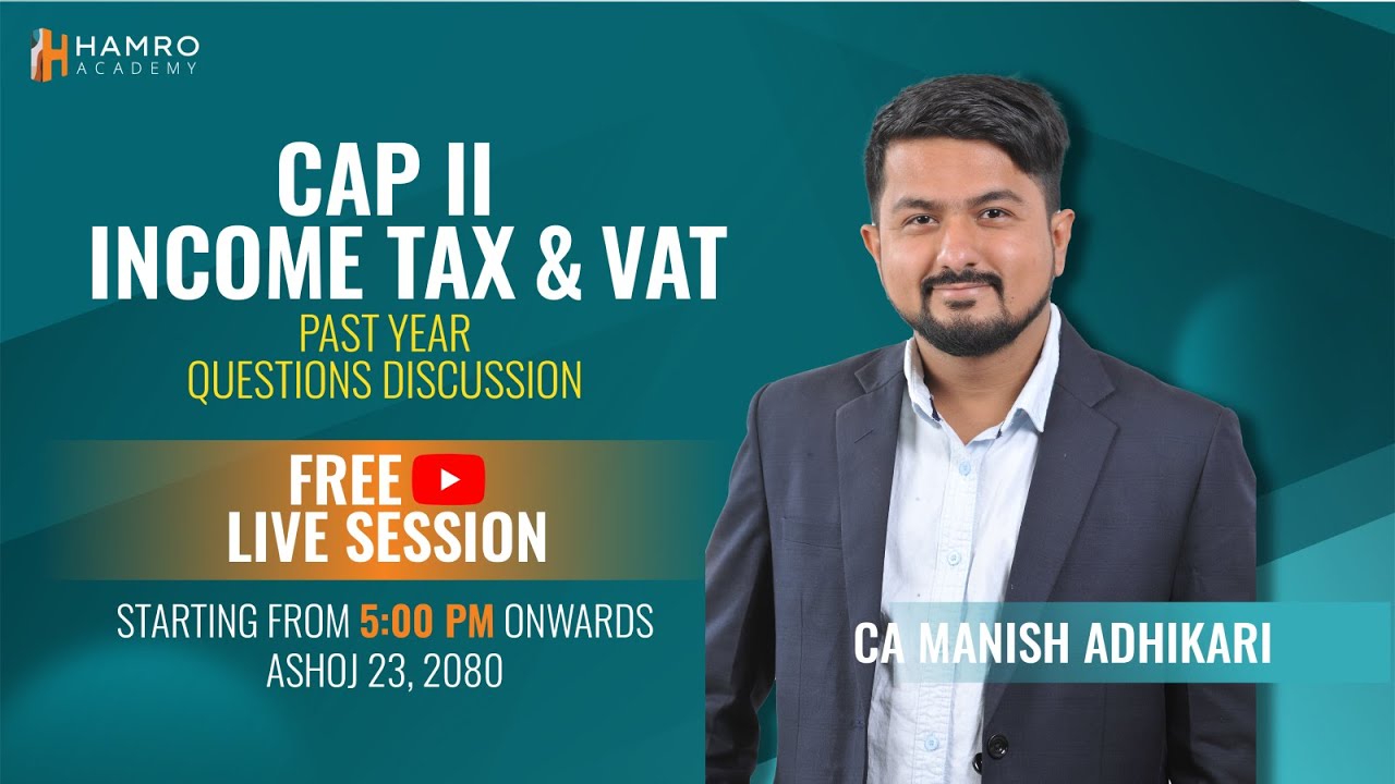 CAP II Income Tax & VAT| June 2023 Questions Discussion | CA Manish Adhikari | Hamro Academy CA