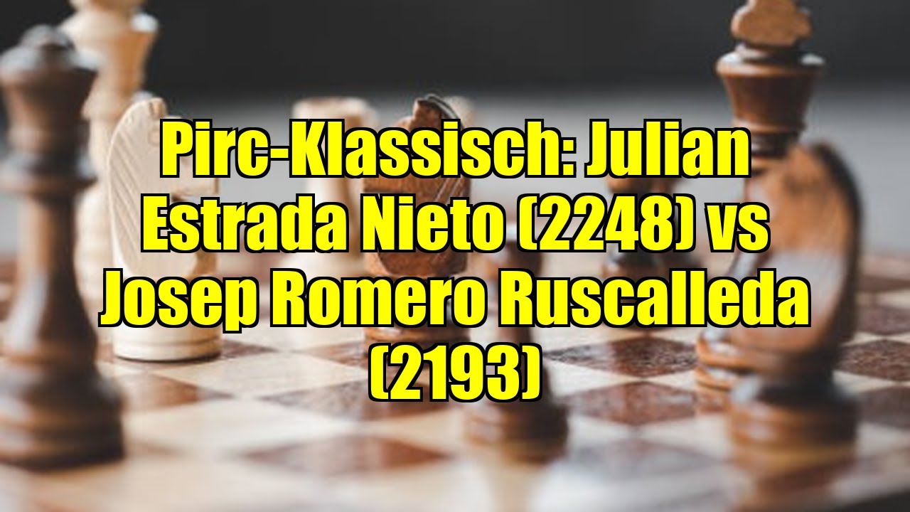 Pirc-Klassisch: Julian Estrada Nieto (2248) vs Josep Romero Ruscalleda (2193)