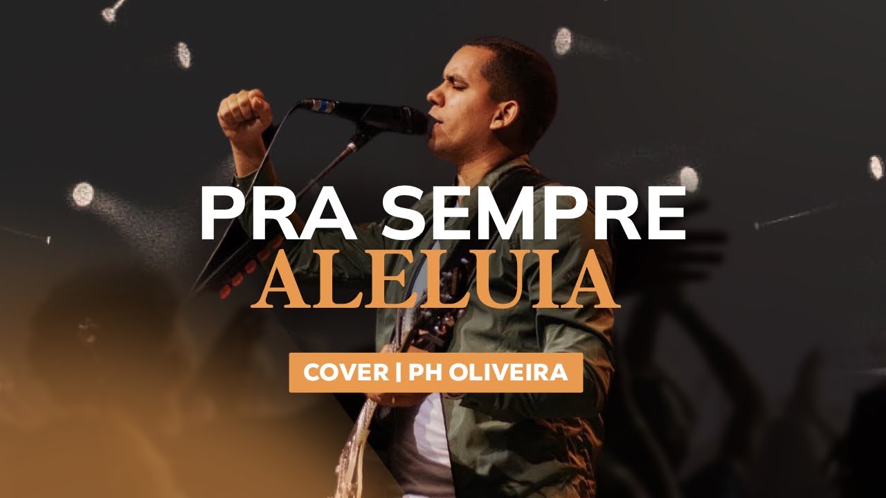 PH Oliveira - Pra Sempre Aleluia (COVER)