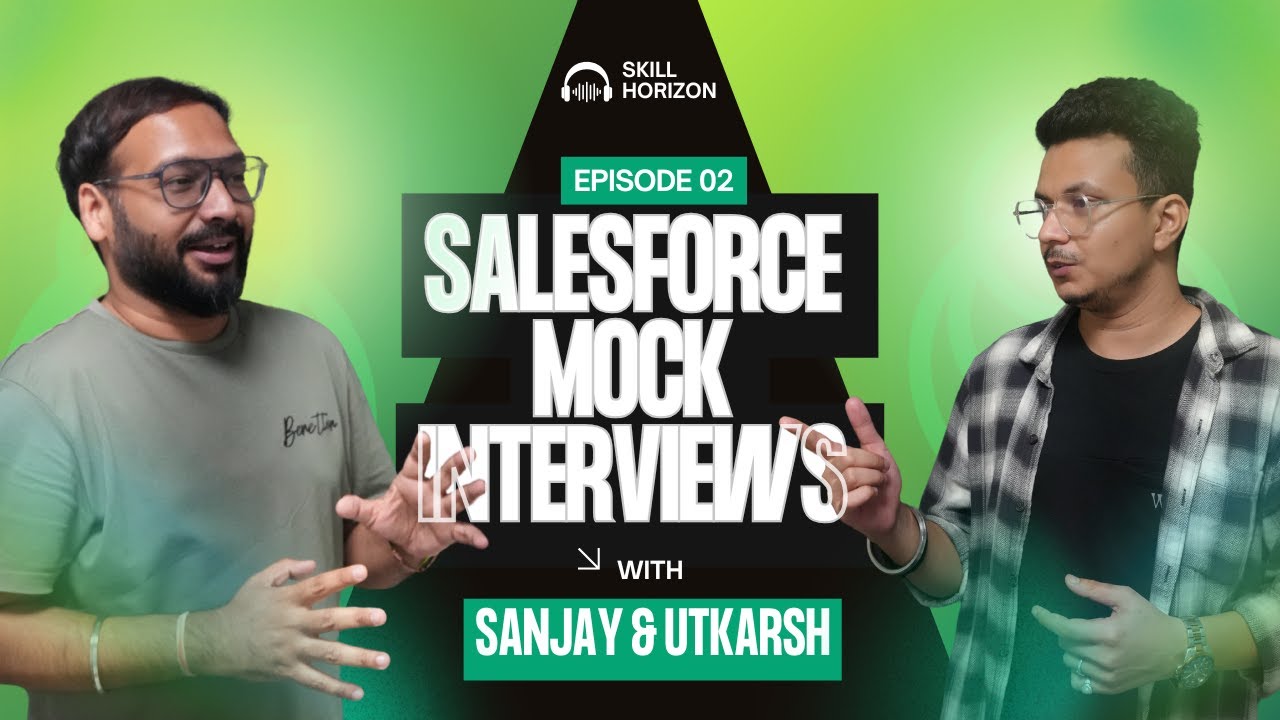 Ep - 2 | Live Salesforce Mock Interview Series with Sanjay Gupta Powered by Skill Horizon