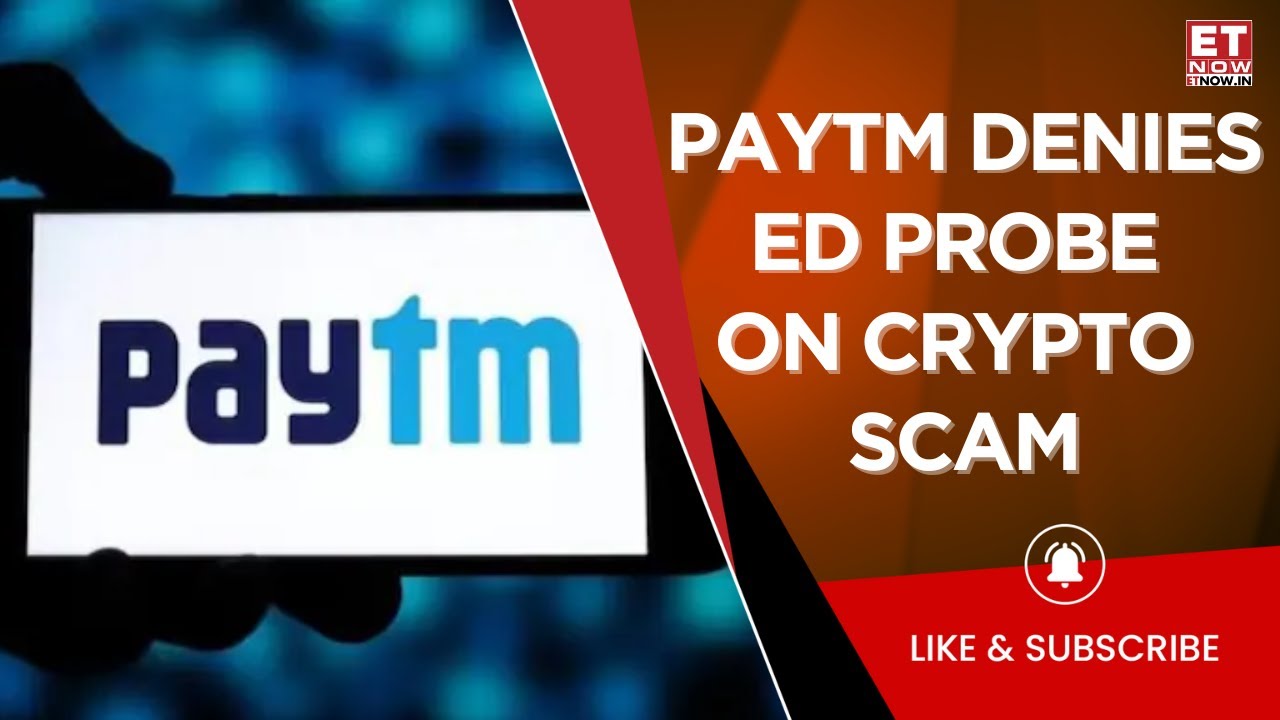 Paytm Denies ED Probe Over Crypto Scam, Calls Media Report Factually Incorrect | Business News