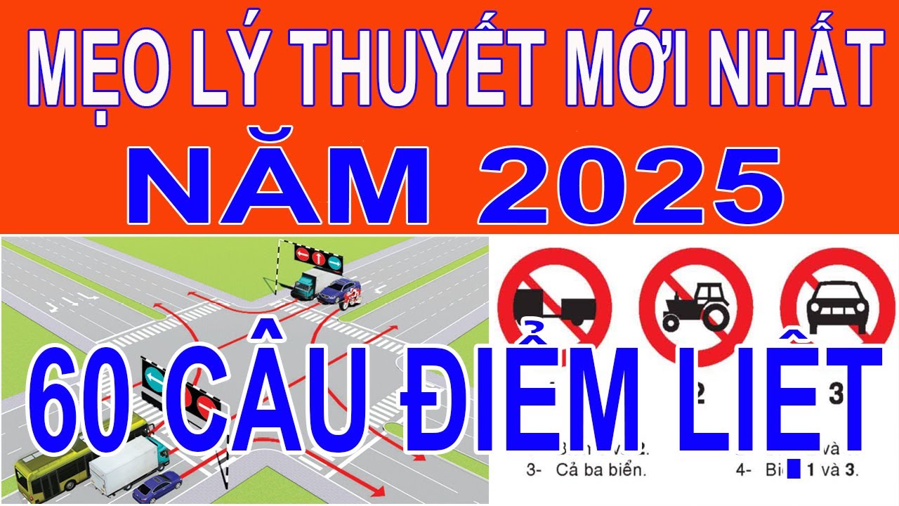 Mẹo học 600 câu hỏi thi GPLX các hạng năm 2025 mới nhất - 60 CÂU ĐIỂM LIỆT.