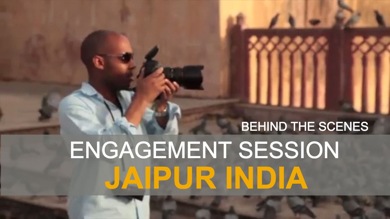 Engagement Session - Jaipur India - Behind The Scenes