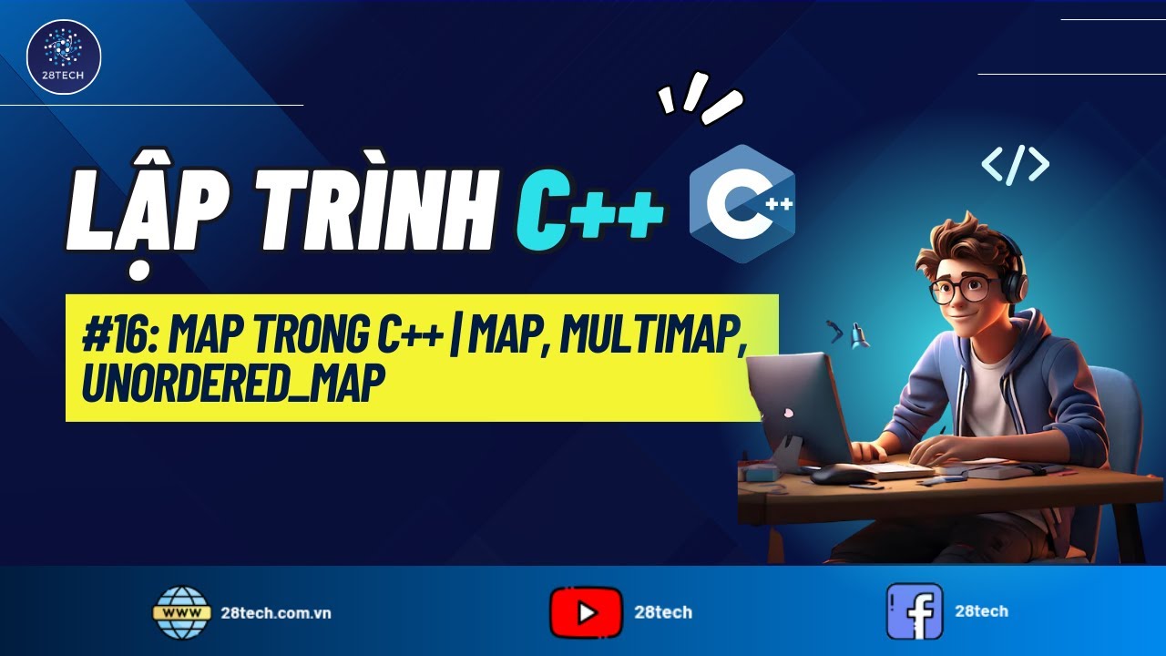 #16 [C++]. Cấu Trúc Dữ Liệu Map Trong C++ | Multimap | Unordered_map