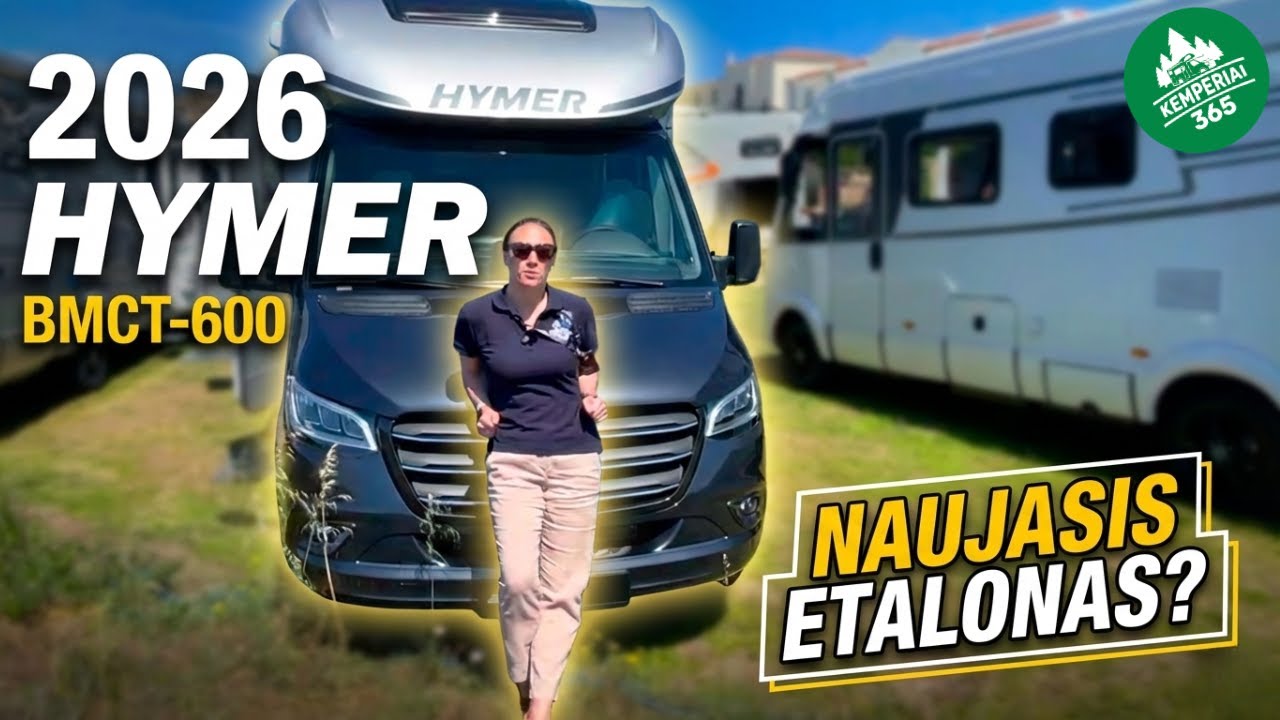 PRABANGA IR KOMFORTAS: Kodėl 2026 m. Hymer BMCT-600 yra svajonių kemperis?| Apžvalga | Kemperiai 365