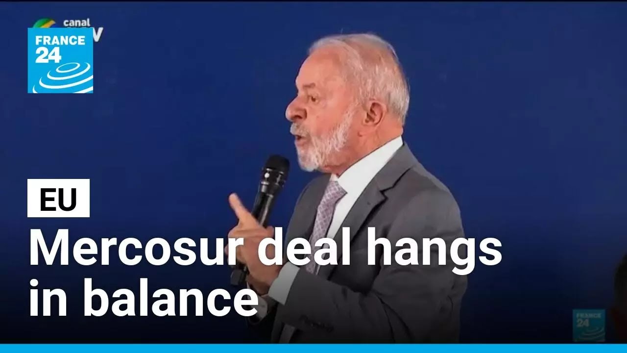 EU-Mercosur deal hangs in balance amid farmer concerns &bull; FRANCE 24 English