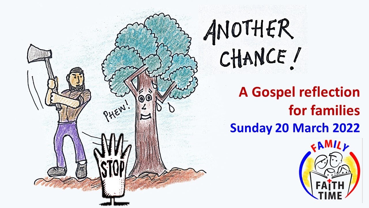 Sunday Gospel 20 March 2022:Family Faith Time.Another Chance!