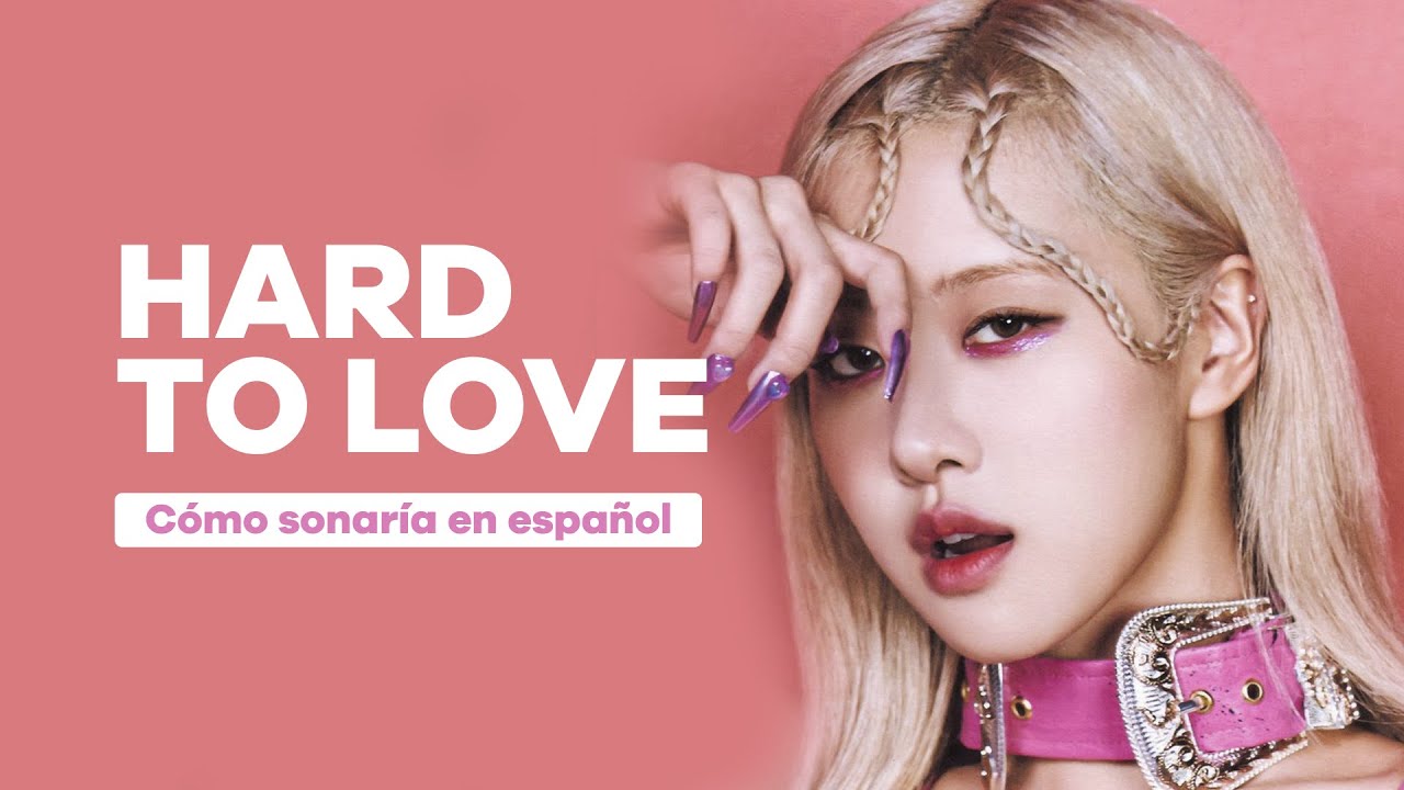 Hard To Love - BLACKPINK Cover Español