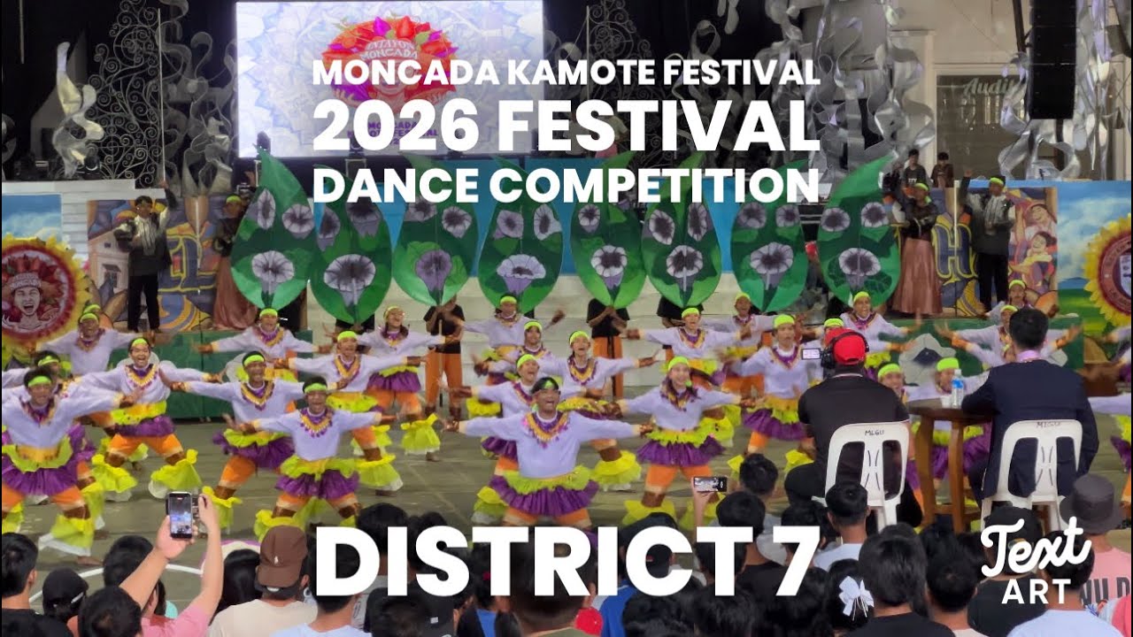 MONCADA KAMOTE FESTIVAL 2026 FESTIVAL DANCE COMPETITION:DISTRICT 7