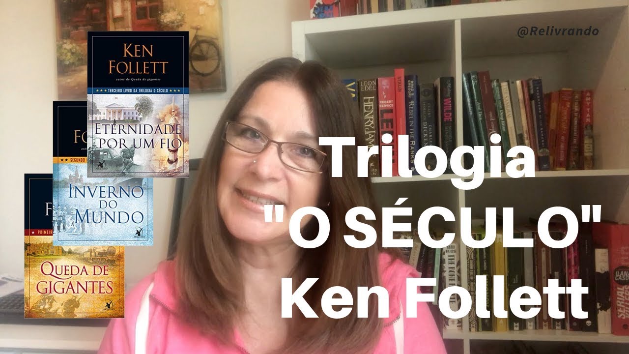 Queda de Gigantes, Inverno do Mundo e Eternidade por Um Fio - Ken Follett - #FOLLETT2019