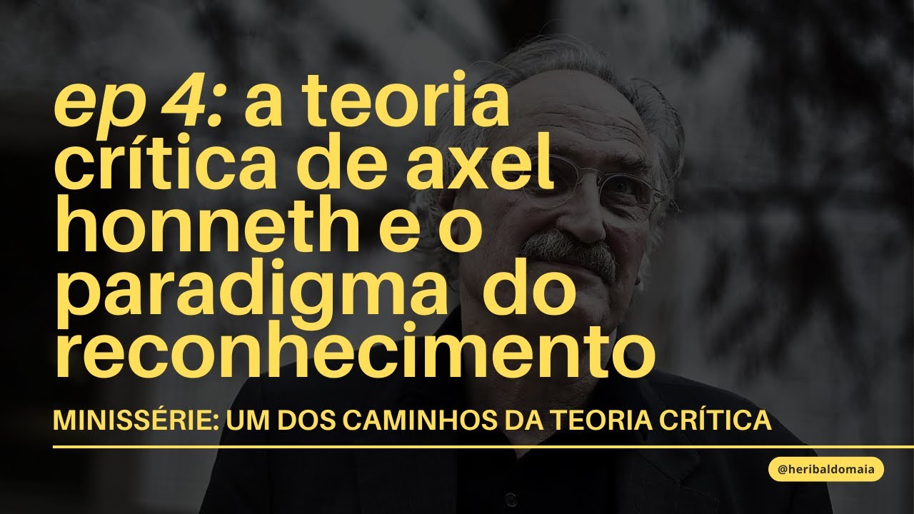 A TEORIA CRÍTICA DE AXEL HONNETH E O PARADIGMA DO RECONHECIMENTO