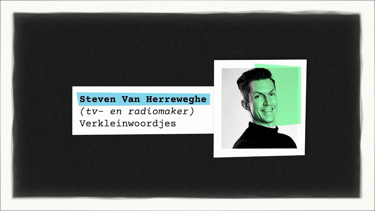 De Spreekbeurt: Steven Van Herreweghe (Verkleinwoordjes)