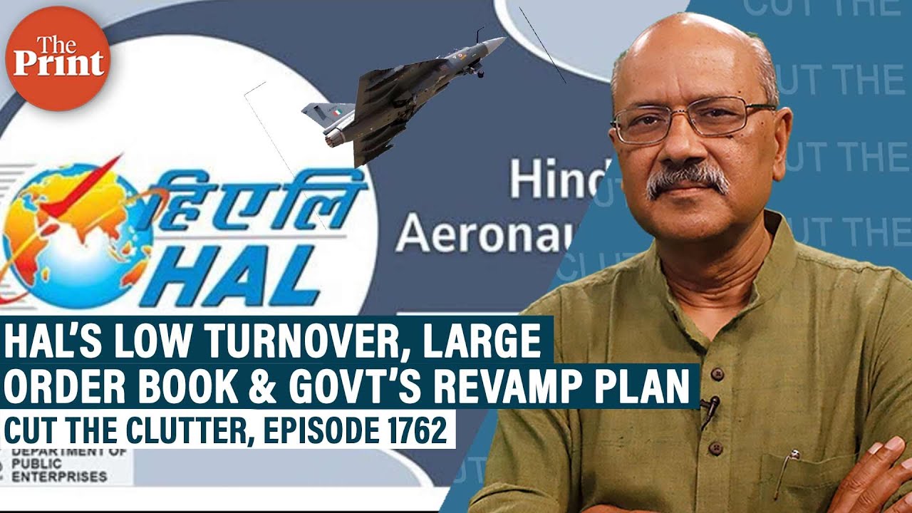 HAL’s large order book & low turnover, & Modi govt’s revamp plan for India’s biggest defence firm