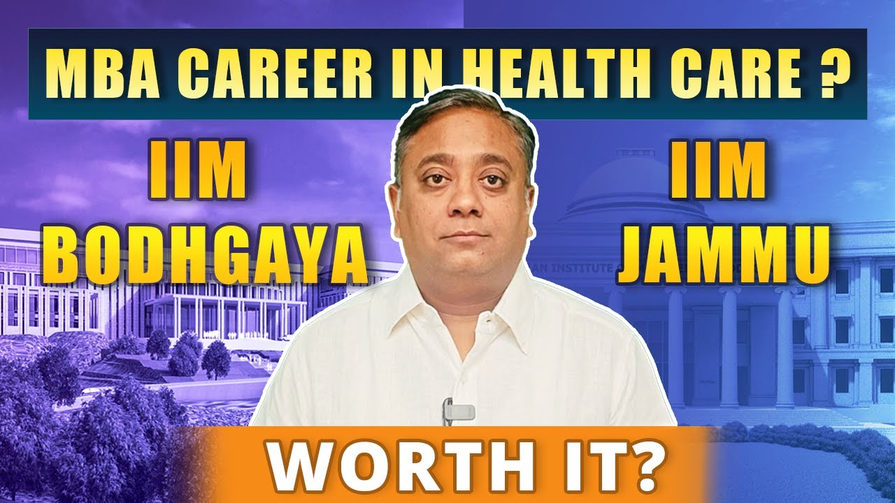 IIM Jammu & Bodhgaya MBA in Health & Hospital Management - Eligibility, Exams, Career Scope