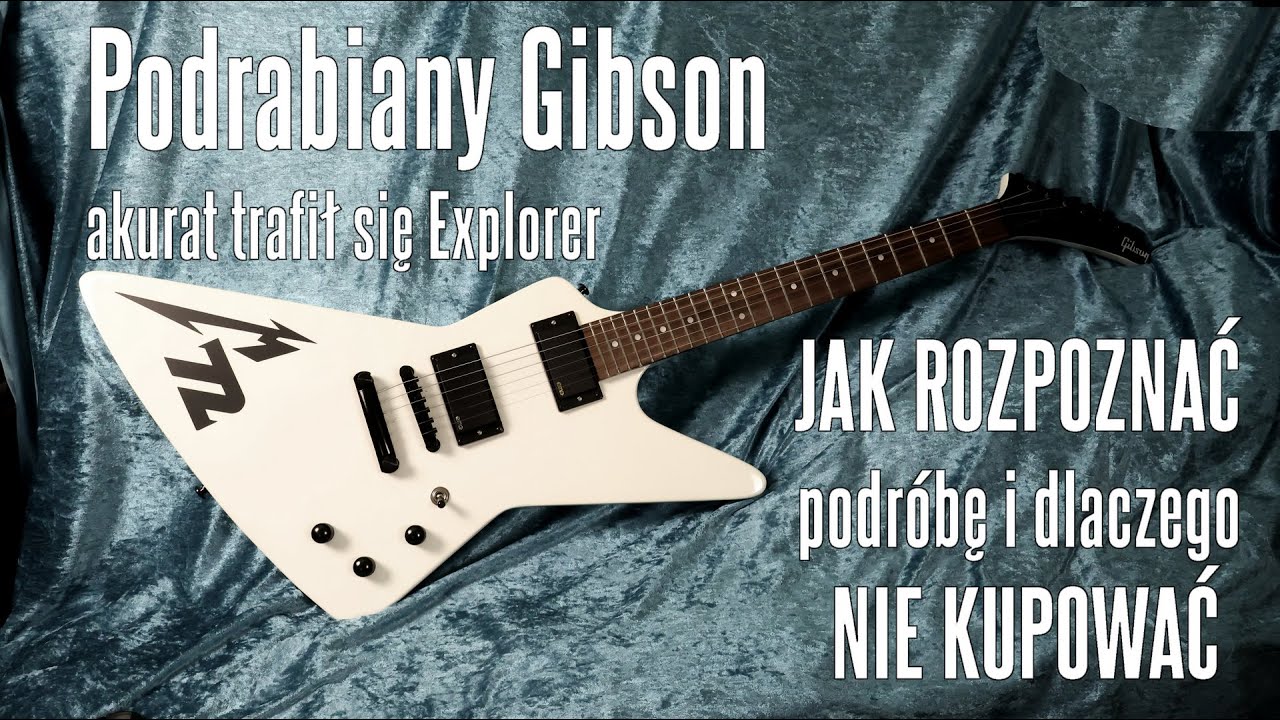 Podrabiany Gibson Explorer - jak rozpoznać i dlaczego nie kupować - FOG
