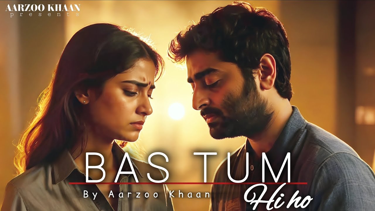 Bas Tum Hi Ho &ndash; Aarzoo Khaan | Emotional Hindi Song | New Song 2026 | Arijit Singh Vibe