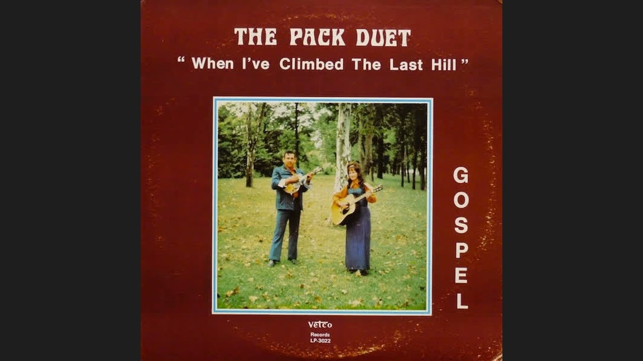 The Pack Duet - When I've Climbed The Last Hill, 1975, Bluegrass Gospel