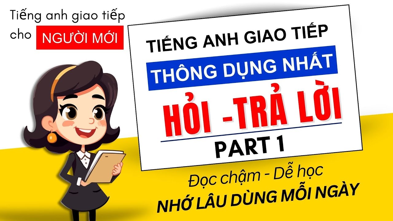 Câu Hỏi Đáp Tiếng Anh Giao Tiếp Luyện Nghe Phản Xạ Tiếng Anh Giao Tiếp Luyện Nói Tiếng Anh Giao Tiếp
