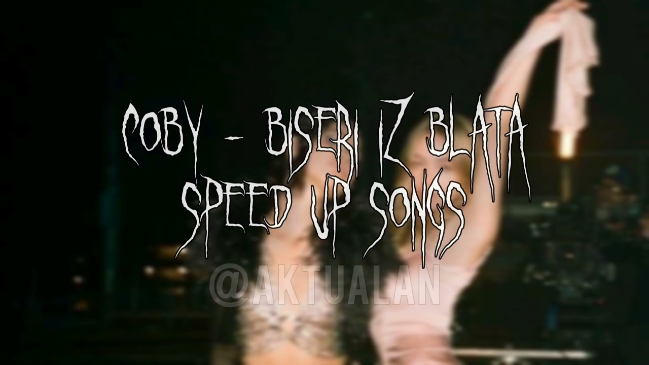 COBY - BISERI IZ BLATA speed up songs 🥵