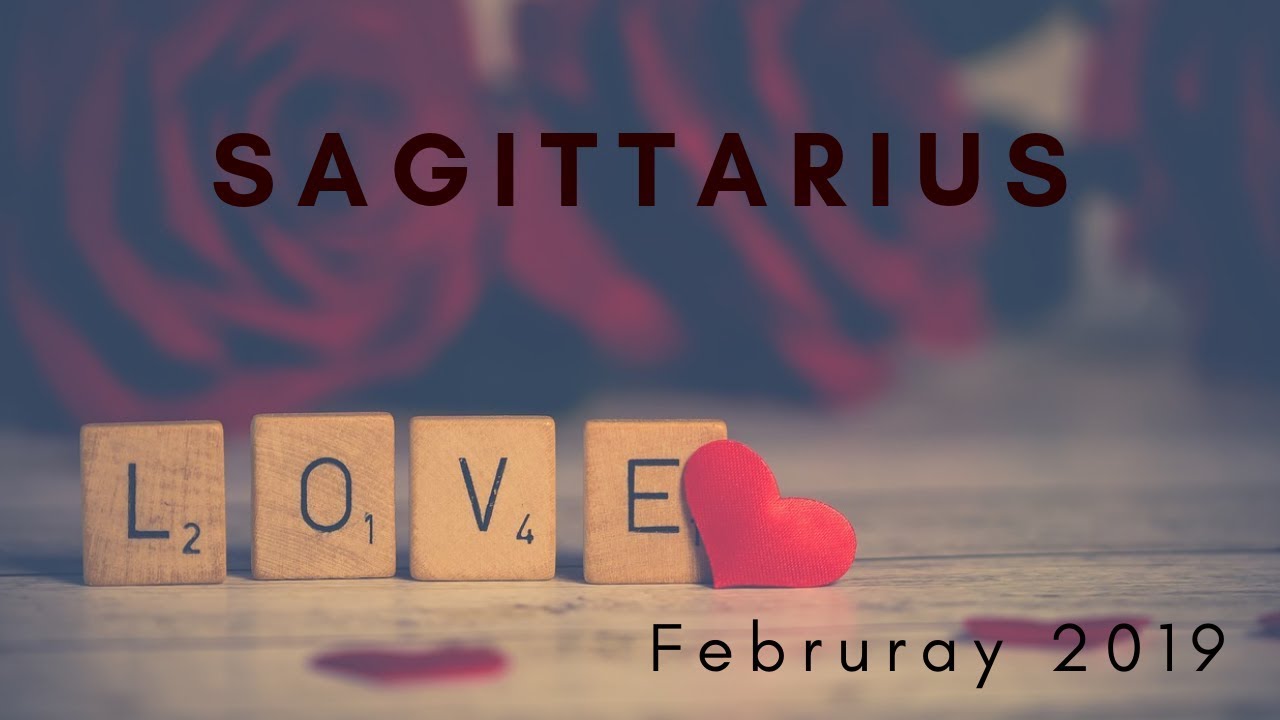 SAGITTARIUS:  New Love! True Love? February 2019