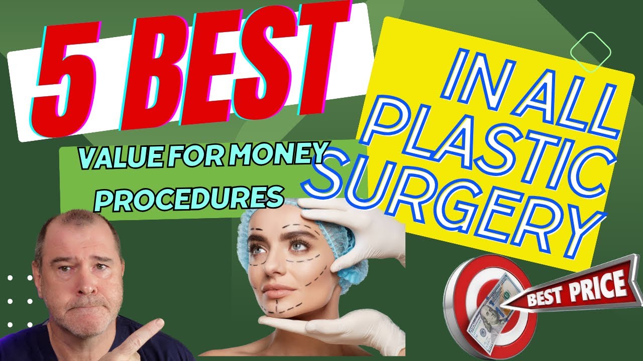 The 5 BEST value for money procedures in ALL of Plastic Surgery