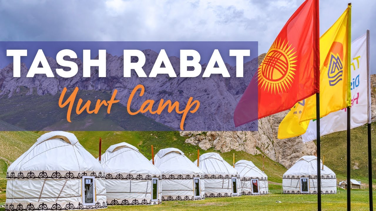 Юрточный лагерь Таш-Рабат | Discover the Tash Rabat Yurt Camp &mdash; Your Perfect Mountain Retreat!
