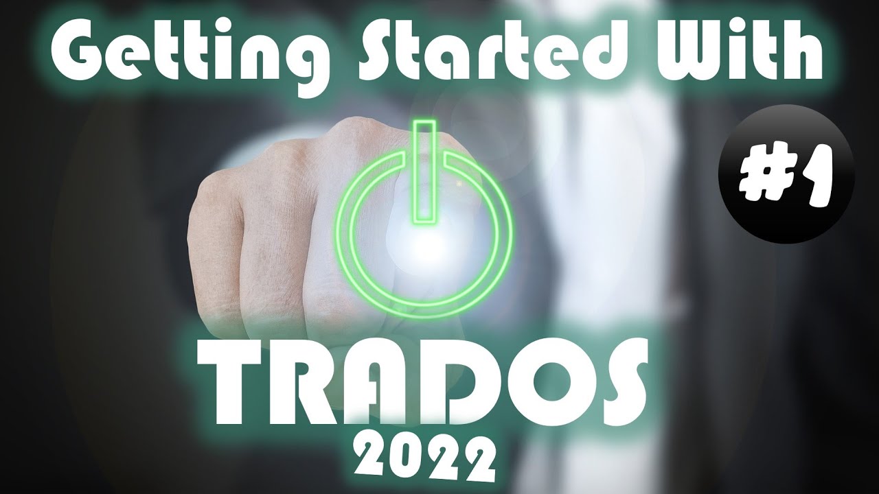 Getting started with Trados 2022 Part 1