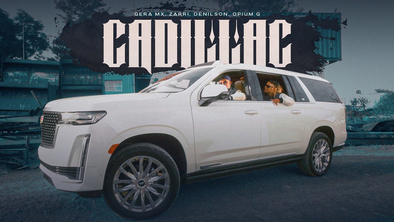 Gera MX, Opium G, Denilson, Zarri - Cadillac (Video Oficial)