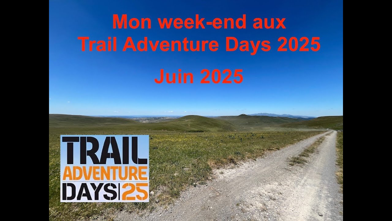 Trail Adventure Days 2025 - Du offroad, de la moto, du soleil et des jolis paysages d'Auvergne
