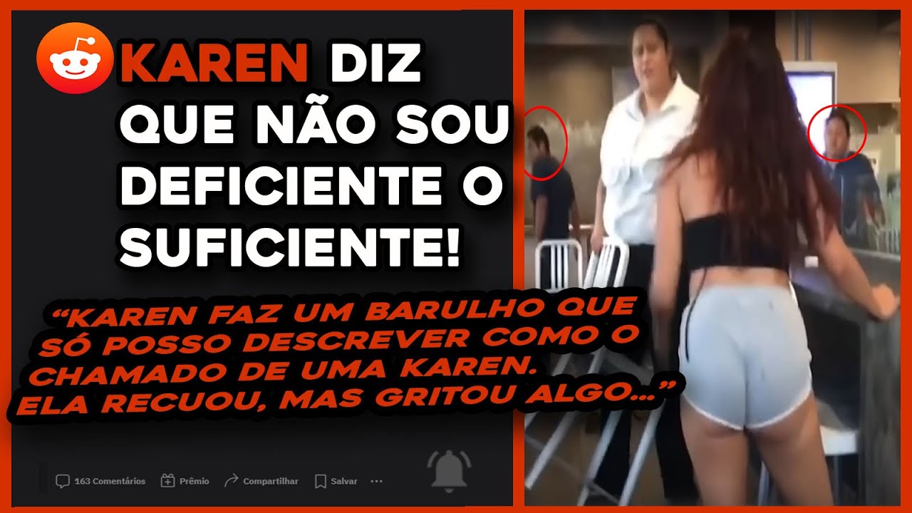 Karen diz que n&atilde;o sou definiente o suficiente - Historias do Reddit