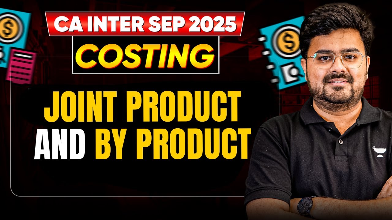 Joint Product and By Product | CA Inter Sep'25 | CA Aditya Sharma