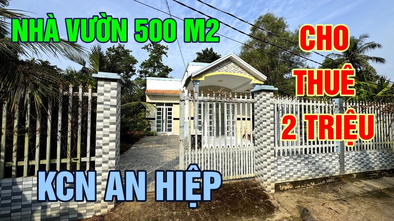 NHÀ VƯỜN 500 M2 CHO THUÊ 2 TRIỆU /THÁNG GẦN KHU CÔNG NGHIỆP AN HIỆP