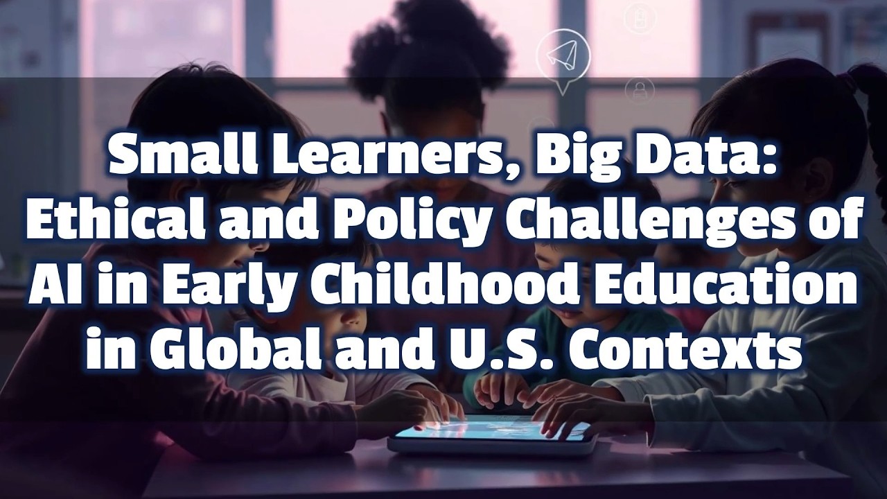 Small Learners, Big Data: Ethical and Policy Challenges of AI in Early Childhood Education in Global