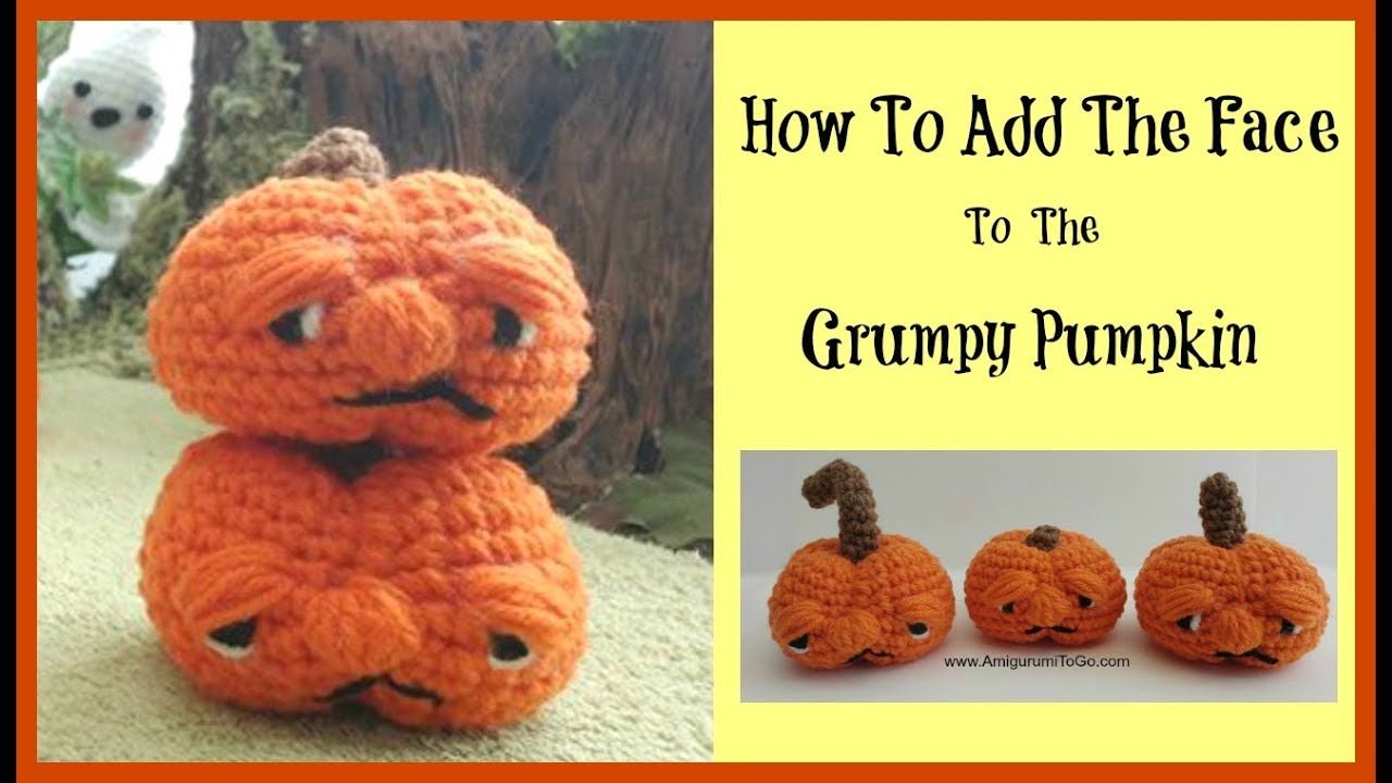 Crochet  Grumpy Pumpkin - How To Do The Face