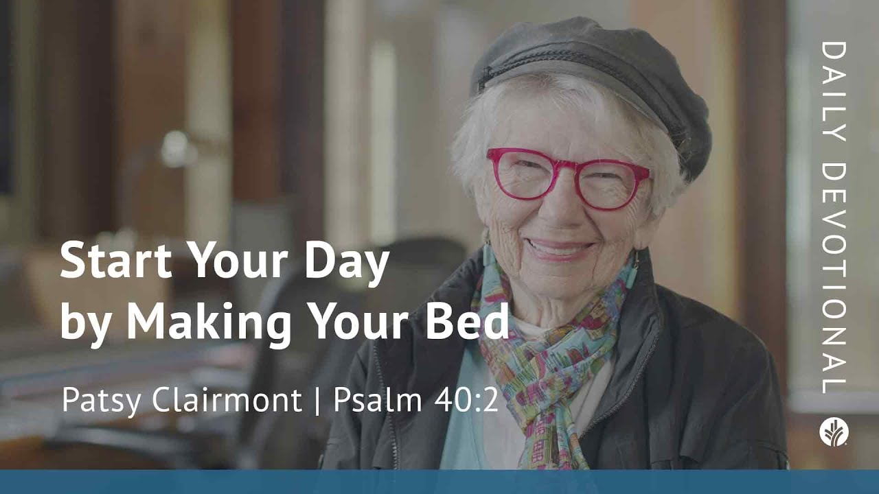 Start Your Day by Making Your Bed | Psalm 40:2 | Our Daily Bread Morning Video Devotional