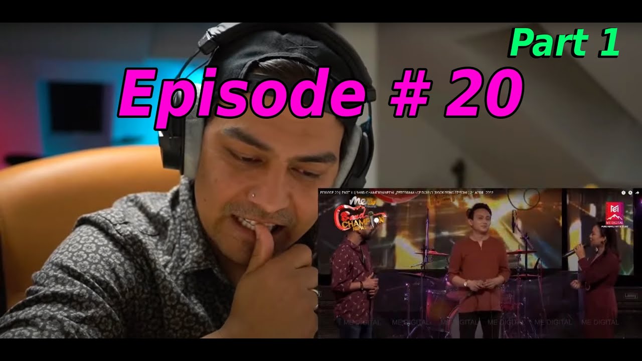Reaction Video / Band Champion Nepal / Episode #20 Part 1