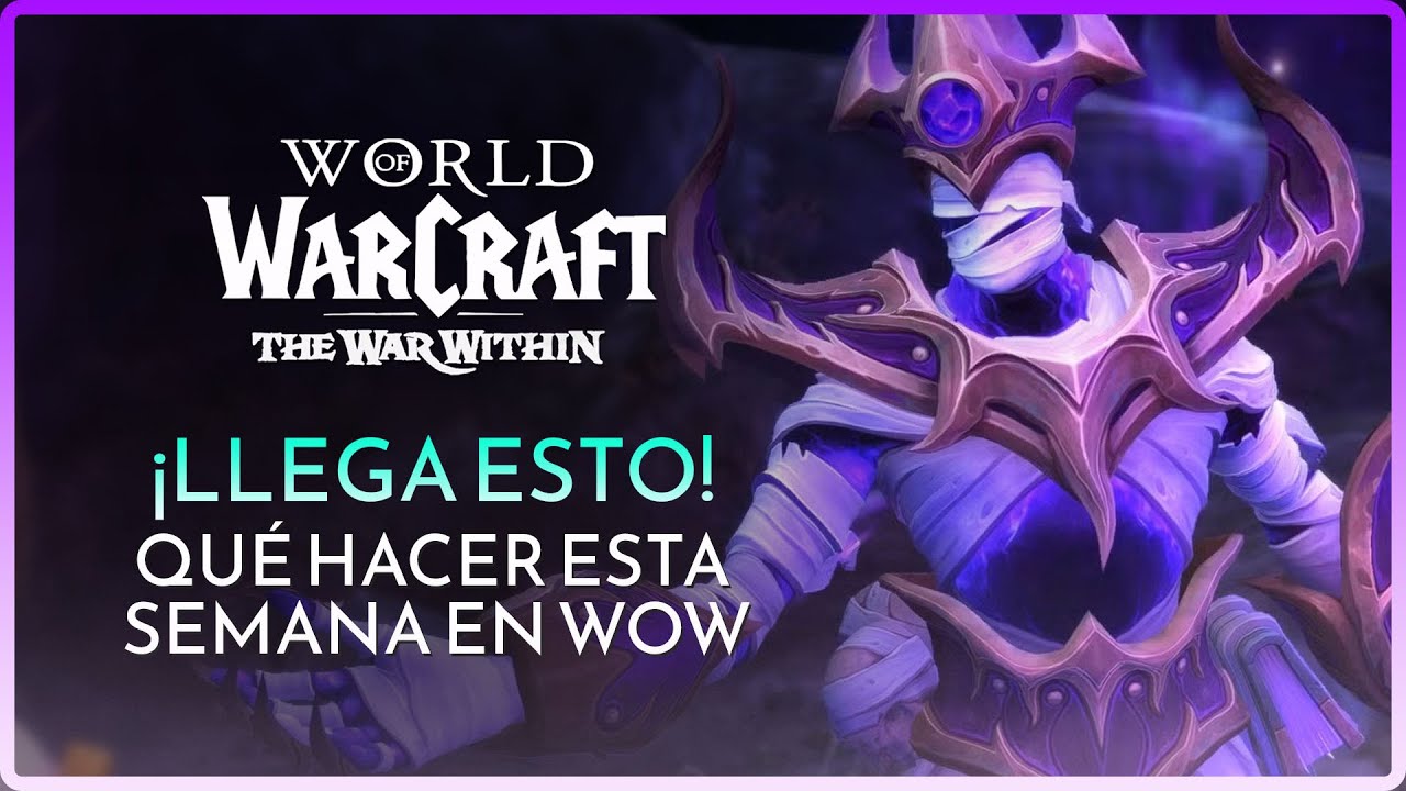 QUÉ HACER LA PRIMERA SEMANA DEL PARCHE 11.2 DE WORLD OF WARCRAFT