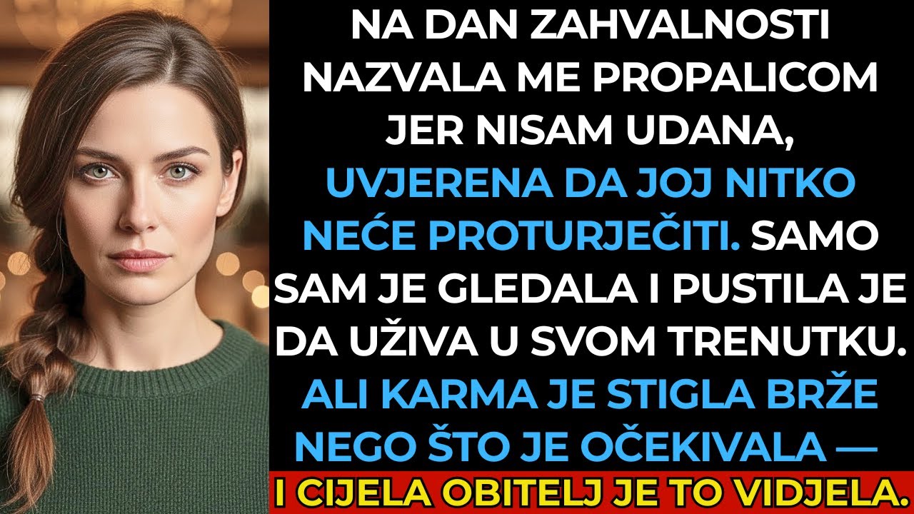 Na Dan zahvalnosti nazvala me propalicom jer nisam udana — karma je stigla brzo.