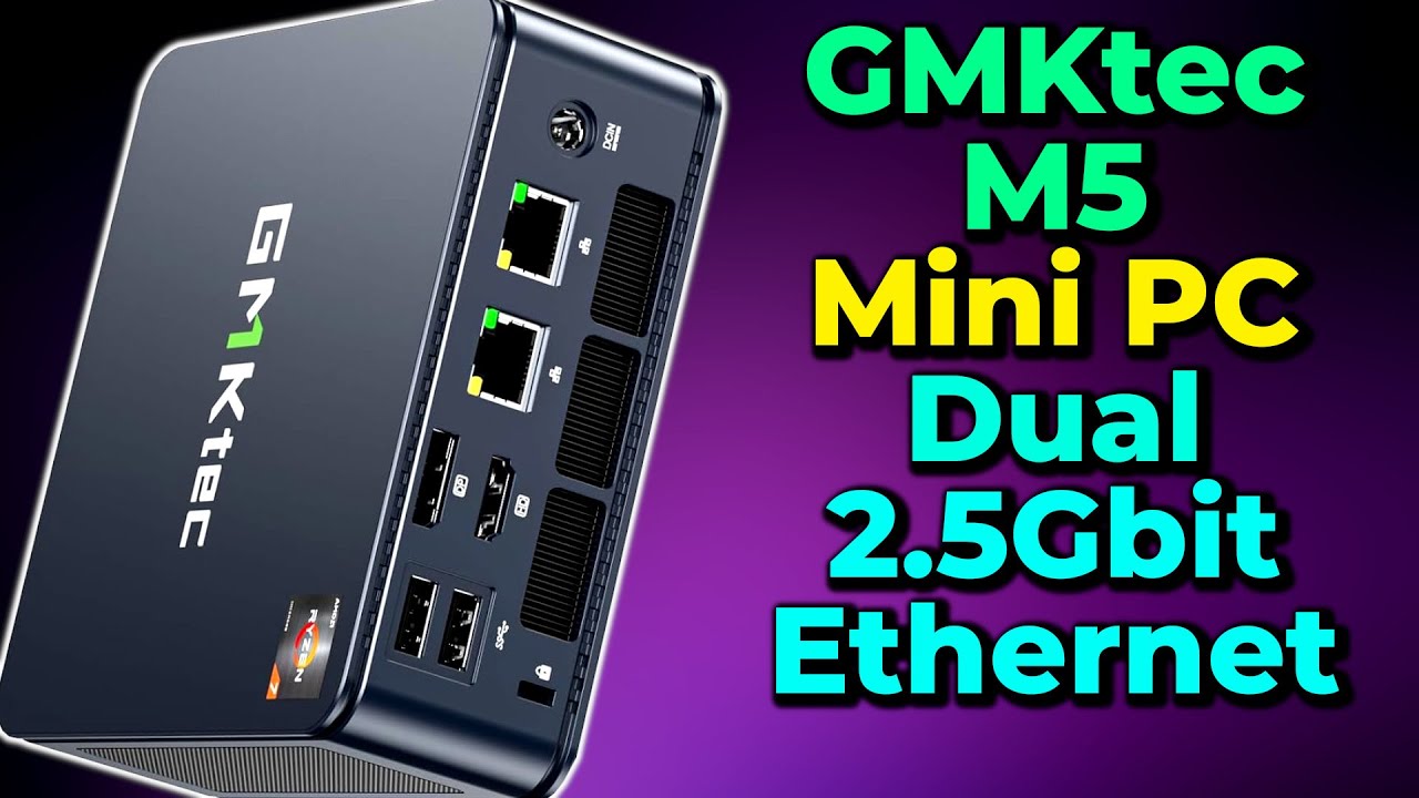 Dual 2.5Gbit Ethernet Ryzen Mini PC | GMKtec M5 Review